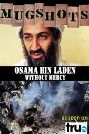 Mugshots: Osama Bin Laden - Without Mercy