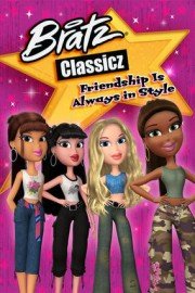 Bratz: Friendship is Always in Style