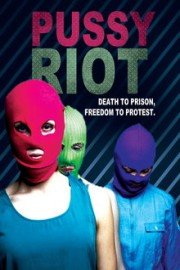 Pussy Riot: Death To Prison, Freedom To Protest
