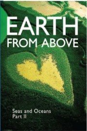 Earth From Above- Seas and Oceans Part II
