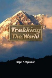 Trekking the World: Nepal and Myanmar