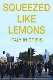 Squeezed Like Lemons: Italy In Crisis