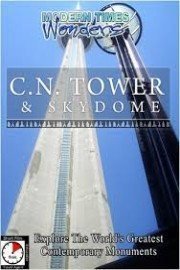 Modern Times Wonders: C.N. Tower and Skydome