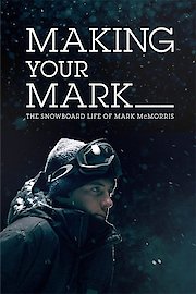 Making Your Mark: The Snowboard Life of Mark McMorris