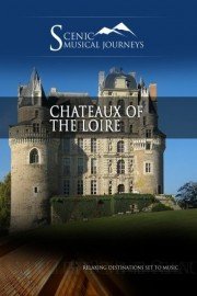 Naxos Scenic Musical Journeys: Chateaux of the Loire