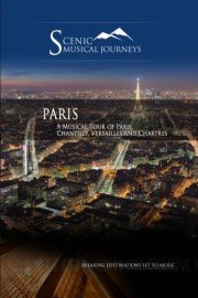 Naxos Scenic Musical Journeys: Paris - A Musical Tour of Paris, Chantilly, Versailles and Chartres