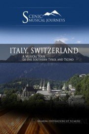 Naxos Scenic Musical Journeys: Italy, Switzerland - A Musical Tour of the Southern Tyrol and Ticino