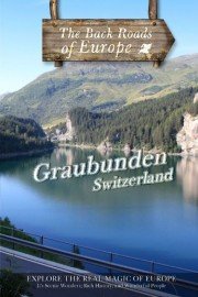 Back Roads of Europe: Graubunden, Switzerland