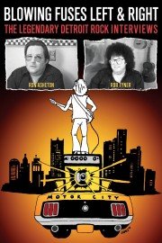 Blowing Fuses Left & Right: The Legendary Detroit Rock Interviews