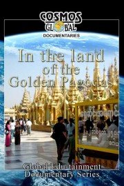 Cosmos Global Documentaries: In The Land of Golden Pagodas