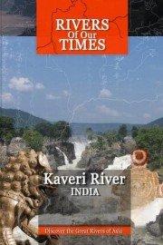 Rivers of Our Times: Kaveri River, India