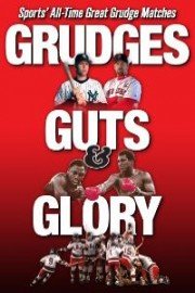 Grudges, Guts & Glory
