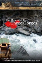 Rediscovering the Yangtze River: The Dream of the Three Gorges