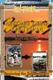 On Tour: Mekong Delta - Vietnam