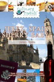 Culinary Travels: Jerez, Spain-Sherry Baby!