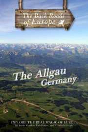 Back Roads of Europe: The Allgau - Germany