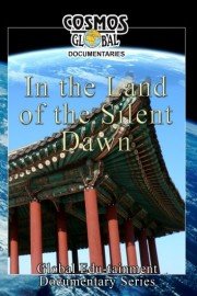 Cosmos Global Documentaries: In The Land Of The Silent Dawn
