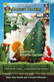 Garden Travels: The Man Who Changed the World thru Plants Quarryhill and Botanic Garden