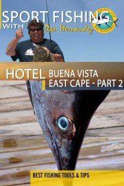 Sport Fishing with Dan Hernandez: Hotel Buena Vista - East Cape - Part 2