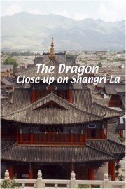The Dragon: Close-Up On Shangri-La