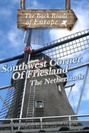 Back Roads of Europe: Southwest Corner of Friesland - The Netherlands