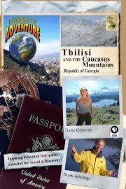 Passport to Adventure: Tbilisi and the Caucasus Mountains Republic of Georgia