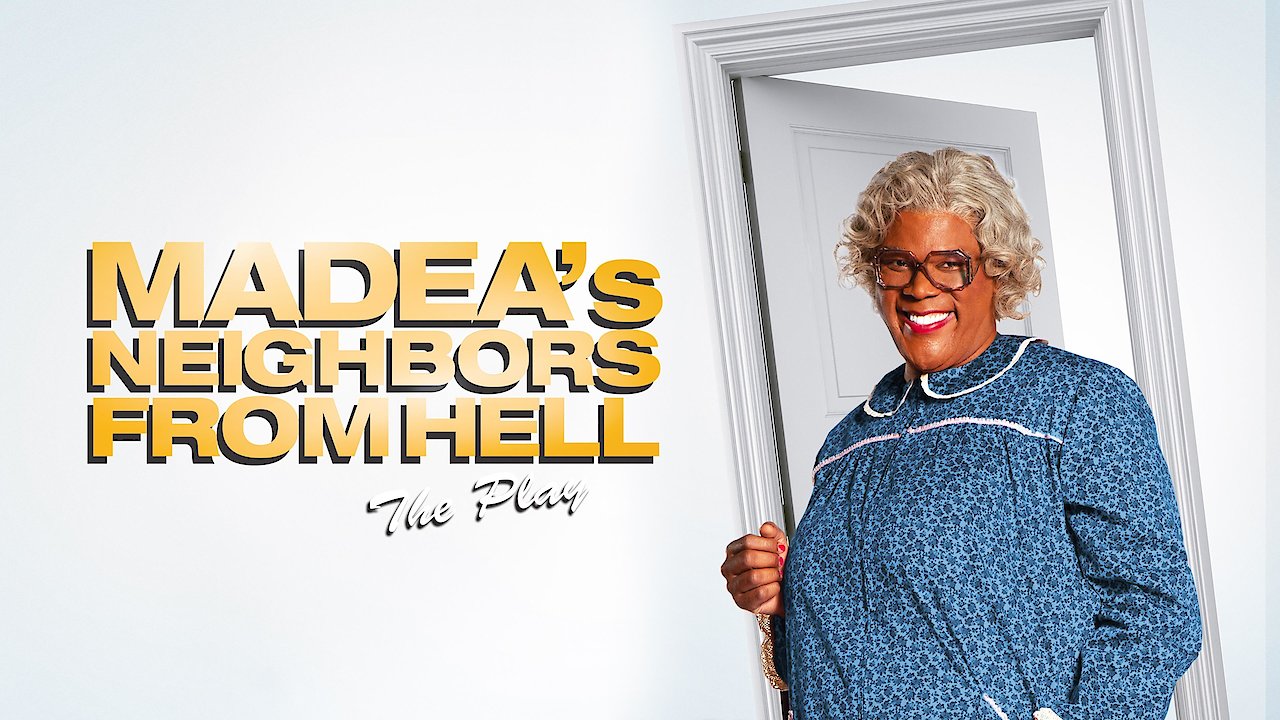 Tyler Perry's Madea's Neighbors From Hell The Play