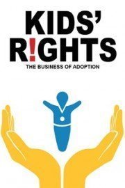 Kids' Rights: The Business of Adoption