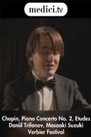 Chopin, Piano Concerto No. 2, Etudes - Daniil Trifonov, Masaaki Suzuki, Verbier Festival