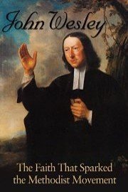 John Wesley: The Faith That Sparked The Methodist Movement