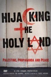 Hijacking The Holy Land: Palestine, Propaganda & Peace