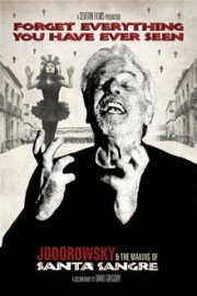 Forget Everything You Have Ever Seen: The Making of Jodorowsky's Santa Sangre