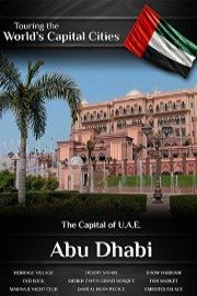 Touring the World's Capital Cities Abu Dhabi: The Capital of U.A.E.