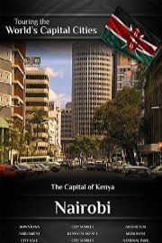 Touring the World's Capital Cities Nairobi: The Capital of Kenya