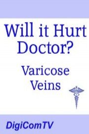 Will It Hurt Doctor? - Varicose Veins