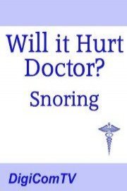 Will It Hurt Doctor? - Snoring