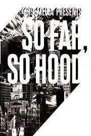 So Far So Hood