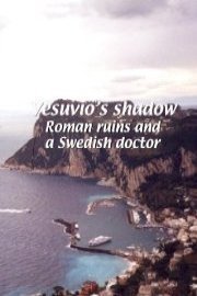 Mezzogiorno Vesuvio's Shadow: Roman ruins and a Swedish doctor