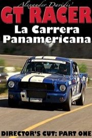 GT Racer - La Carrera Panamericana Director's Cut Part 1
