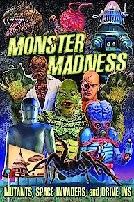 Monster Madness: Mutants, Space Invaders, and Drive-Ins