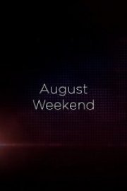 August Weekend