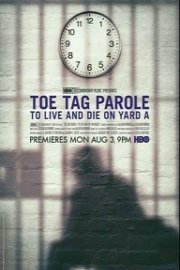 Toe Tag Parole: To Live and Die on Yard A