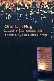 One Last Hug: Three Days at Grief Camp