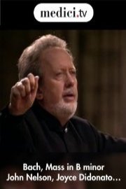 Bach, Mass in B minor - John Nelson, Joyce Didonato...