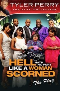 Tyler Perry's Hell Hath No Fury Like a Woman Scorned - The Play