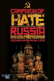 Campaign of Hate: Russia and Gay Propaganda