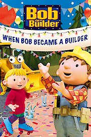 Bob The Builder: When Bob Became a Builder