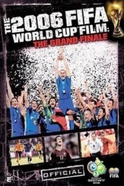 The 2006 FIFA World Cup Film: The Grand Finale