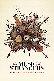 The Music Of Strangers: Yo-Yo Ma And The Silk Road Ensemble