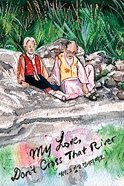 My Love, Don't Cross That River